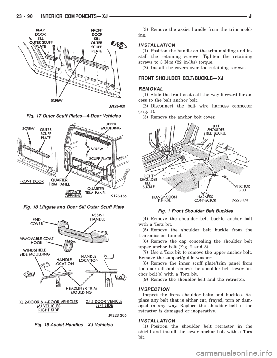 JEEP CHEROKEE 1995 Service Repair Manual (3) Remove the assist handle from the trim mold-
ing.
INSTALLATION
(1) Position the handle on the trim molding and in-
stall the retaining screws. Tighten the retaining
screws to 3 Nzm (22 in-lbs) tor JEEP CHEROKEE 1995 Service Repair Manual (3) Remove the assist handle from the trim mold-
ing.
INSTALLATION
(1) Position the handle on the trim molding and in-
stall the retaining screws. Tighten the retaining
screws to 3 Nzm (22 in-lbs) tor
