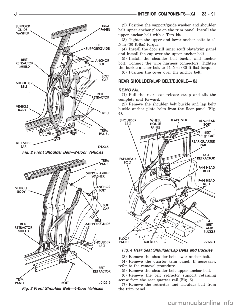 JEEP CHEROKEE 1995 Service Repair Manual (2) Position the support/guide washer and shoulder
belt upper anchor plate on the trim panel. Install the
upper anchor bolt with a Torx bit.
(3) Tighten the upper and lower anchor bolts to 41
Nzm (30 JEEP CHEROKEE 1995 Service Repair Manual (2) Position the support/guide washer and shoulder
belt upper anchor plate on the trim panel. Install the
upper anchor bolt with a Torx bit.
(3) Tighten the upper and lower anchor bolts to 41
Nzm (30