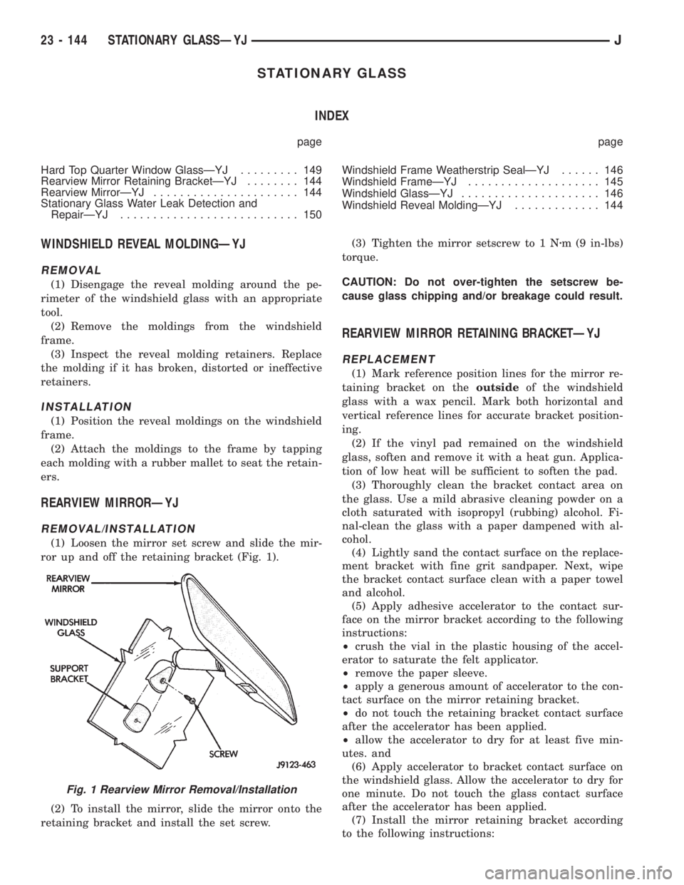 JEEP CHEROKEE 1995 Service Repair Manual STATIONARY GLASS
INDEX
page page
Hard Top Quarter Window GlassÐYJ......... 149
Rearview Mirror Retaining BracketÐYJ........ 144
Rearview MirrorÐYJ...................... 144
Stationary Glass Water L JEEP CHEROKEE 1995 Service Repair Manual STATIONARY GLASS
INDEX
page page
Hard Top Quarter Window GlassÐYJ......... 149
Rearview Mirror Retaining BracketÐYJ........ 144
Rearview MirrorÐYJ...................... 144
Stationary Glass Water L