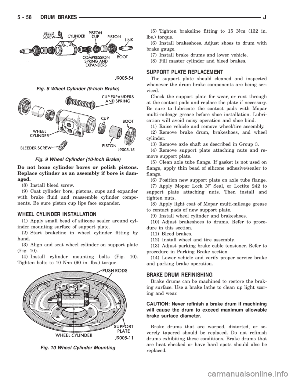 JEEP CHEROKEE 1995  Service Repair Manual Do not hone cylinder bores or polish pistons.
Replace cylinder as an assembly if bore is dam-
aged.
(8) Install bleed screw.
(9) Coat cylinder bore, pistons, cups and expander
with brake fluid and rea