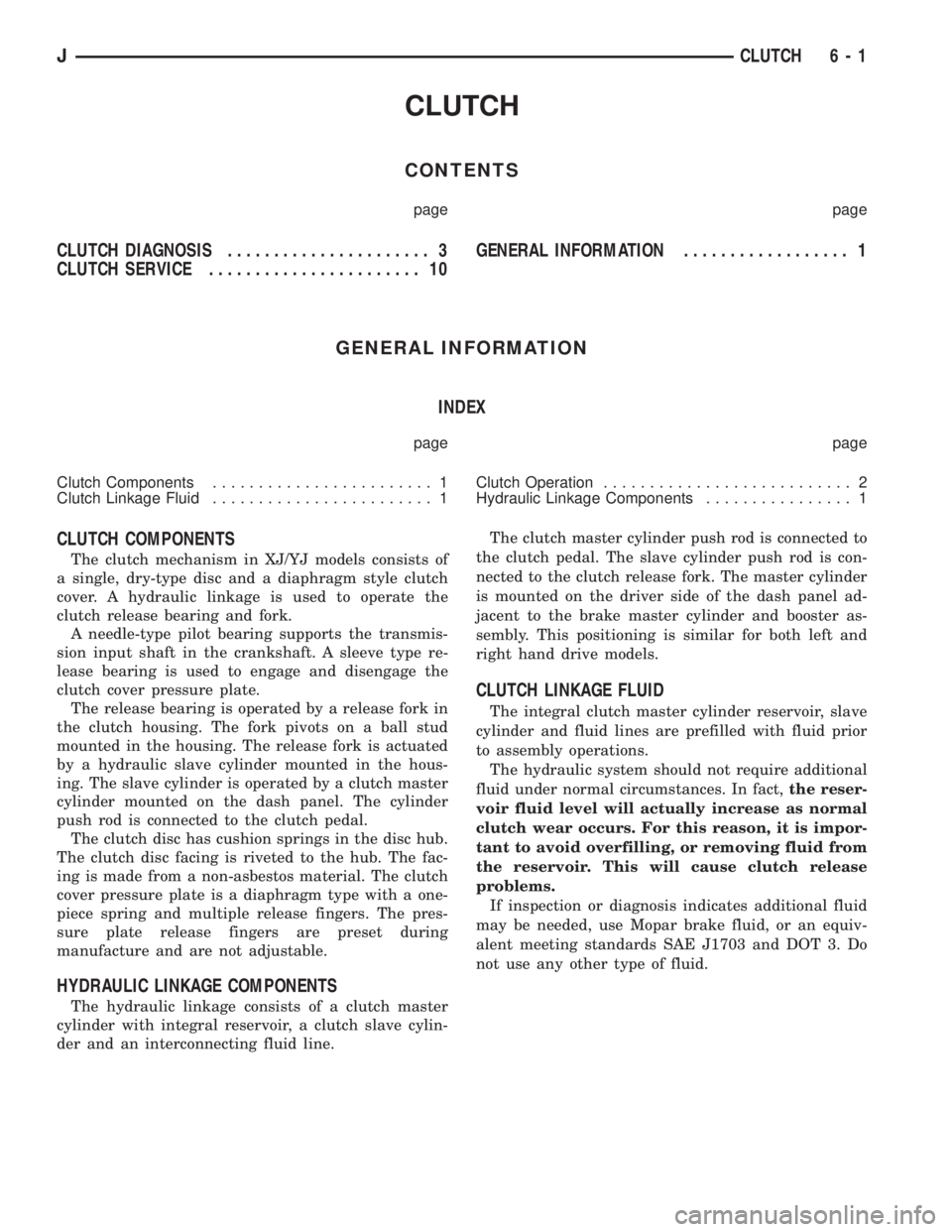 JEEP CHEROKEE 1995  Service Repair Manual CLUTCH
CONTENTS
page page
CLUTCH DIAGNOSIS...................... 3
CLUTCH SERVICE....................... 10GENERAL INFORMATION.................. 1
GENERAL INFORMATION
INDEX
page page
Clutch Components