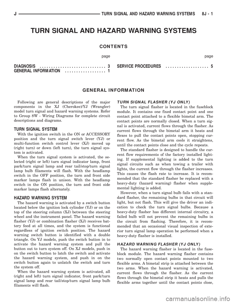 JEEP CHEROKEE 1995  Service Repair Manual TURN SIGNAL AND HAZARD WARNING SYSTEMS
CONTENTS
page page
DIAGNOSIS............................. 3
GENERAL INFORMATION.................. 1SERVICE PROCEDURES................... 5
GENERAL INFORMATION
Fo