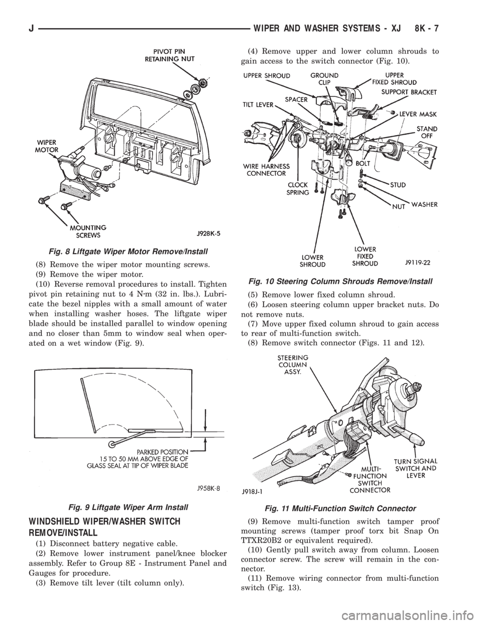 JEEP CHEROKEE 1995  Service Repair Manual (8) Remove the wiper motor mounting screws.
(9) Remove the wiper motor.
(10) Reverse removal procedures to install. Tighten
pivot pin retaining nut to 4 Nzm (32 in. lbs.). Lubri-
cate the bezel nipple