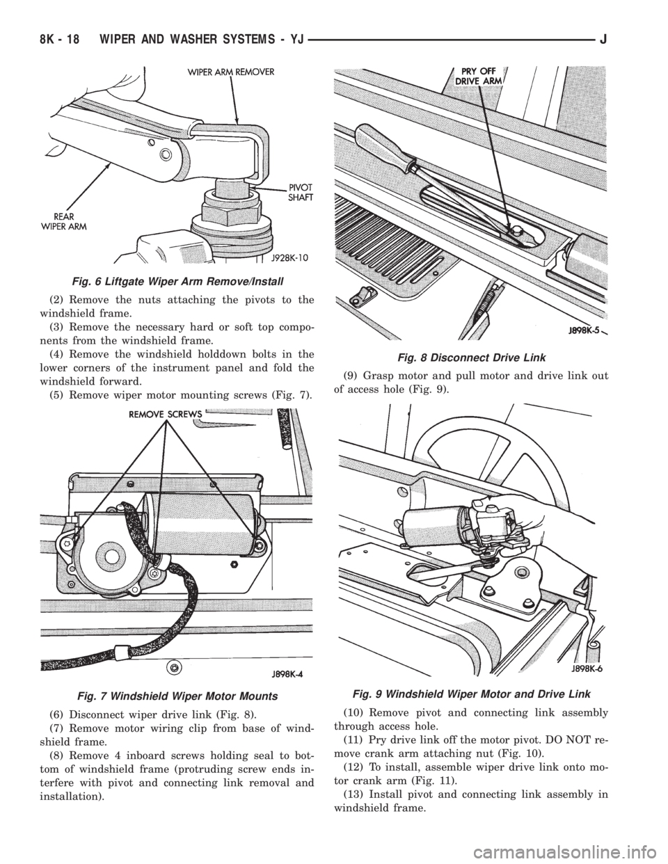 JEEP CHEROKEE 1995 Service Repair Manual (2) Remove the nuts attaching the pivots to the
windshield frame.
(3) Remove the necessary hard or soft top compo-
nents from the windshield frame.
(4) Remove the windshield holddown bolts in the
lowe JEEP CHEROKEE 1995 Service Repair Manual (2) Remove the nuts attaching the pivots to the
windshield frame.
(3) Remove the necessary hard or soft top compo-
nents from the windshield frame.
(4) Remove the windshield holddown bolts in the
lowe