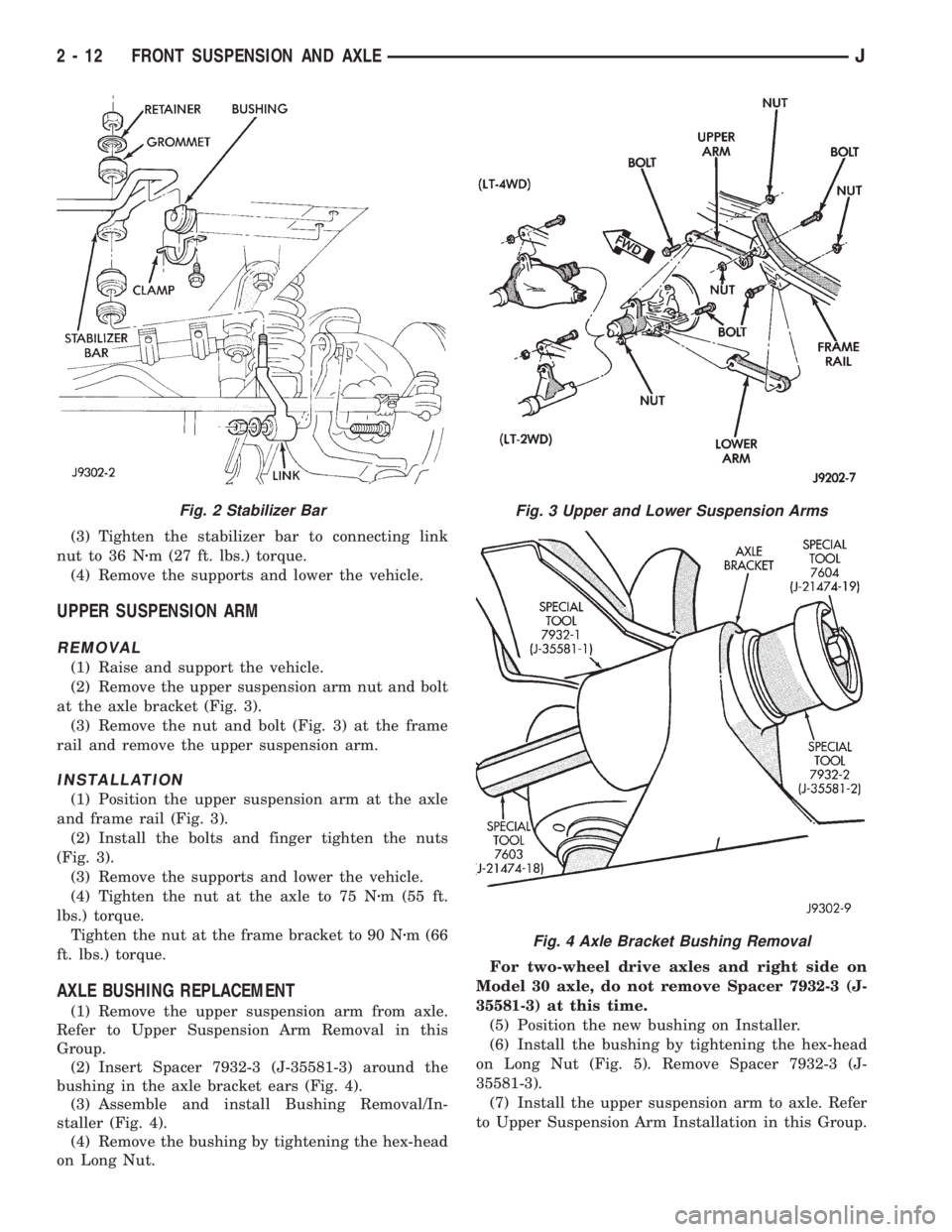 JEEP CHEROKEE 1995  Service Repair Manual (3) Tighten the stabilizer bar to connecting link
nut to 36 Nzm (27 ft. lbs.) torque.
(4) Remove the supports and lower the vehicle.
UPPER SUSPENSION ARM
REMOVAL
(1) Raise and support the vehicle.
(2)