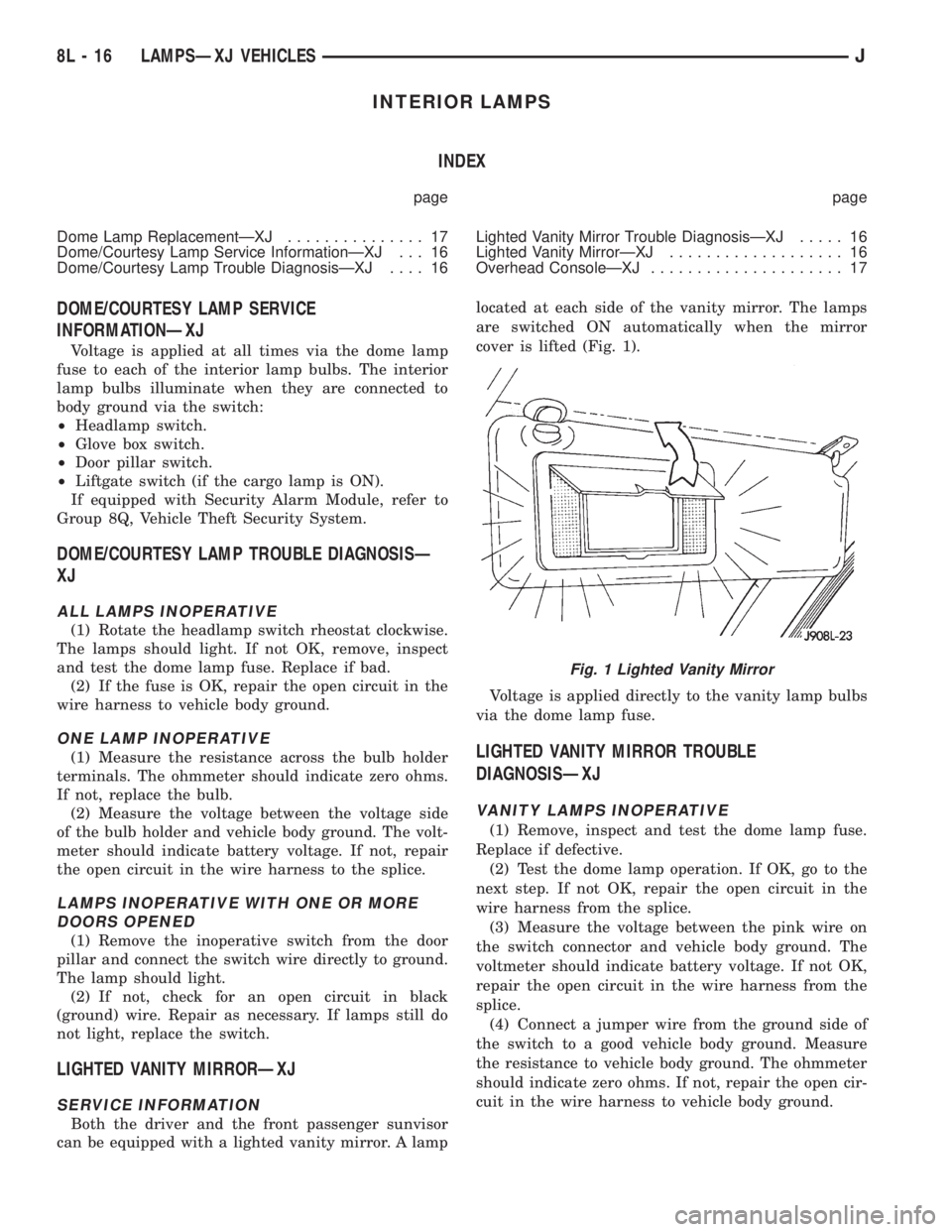 JEEP CHEROKEE 1995  Service Repair Manual INTERIOR LAMPS
INDEX
page page
Dome Lamp ReplacementÐXJ............... 17
Dome/Courtesy Lamp Service InformationÐXJ . . . 16
Dome/Courtesy Lamp Trouble DiagnosisÐXJ.... 16Lighted Vanity Mirror Trou