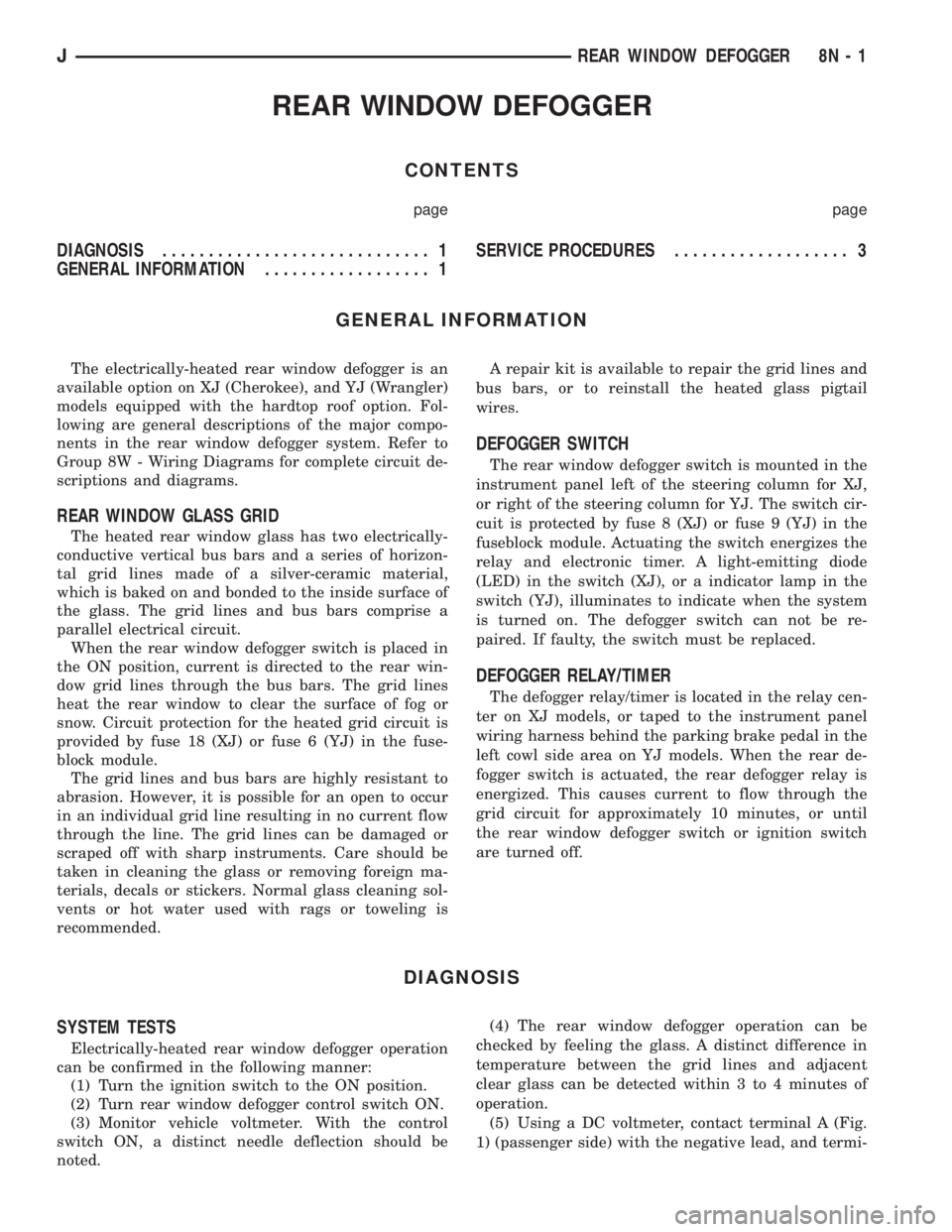 JEEP CHEROKEE 1995  Service Repair Manual REAR WINDOW DEFOGGER
CONTENTS
page page
DIAGNOSIS............................. 1
GENERAL INFORMATION.................. 1SERVICE PROCEDURES................... 3
GENERAL INFORMATION
The electrically-hea