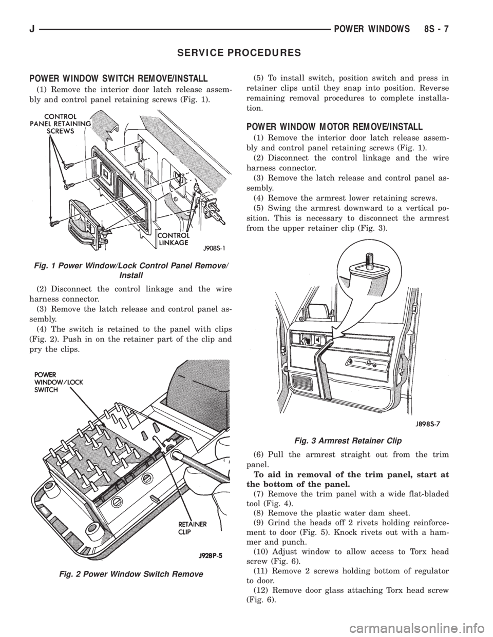 JEEP CHEROKEE 1995  Service Repair Manual SERVICE PROCEDURES
POWER WINDOW SWITCH REMOVE/INSTALL
(1) Remove the interior door latch release assem-
bly and control panel retaining screws (Fig. 1).
(2) Disconnect the control linkage and the wire