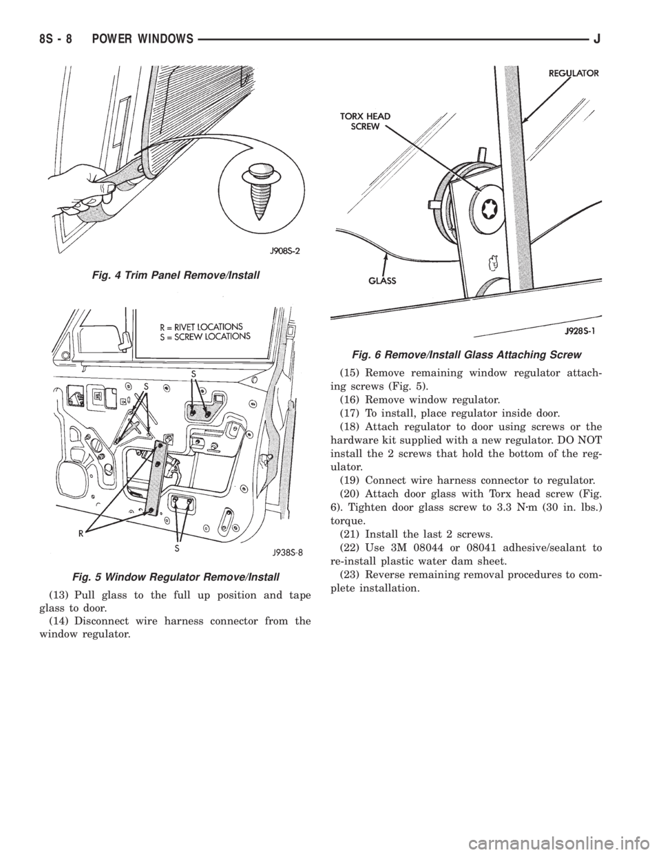 JEEP CHEROKEE 1995  Service Repair Manual (13) Pull glass to the full up position and tape
glass to door.
(14) Disconnect wire harness connector from the
window regulator.(15) Remove remaining window regulator attach-
ing screws (Fig. 5).
(16