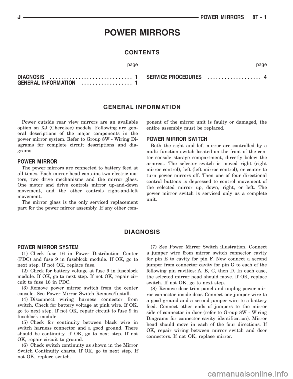 JEEP CHEROKEE 1995  Service Repair Manual POWER MIRRORS
CONTENTS
page page
DIAGNOSIS............................. 1
GENERAL INFORMATION.................. 1SERVICE PROCEDURES................... 4
GENERAL INFORMATION
Power outside rear view mir