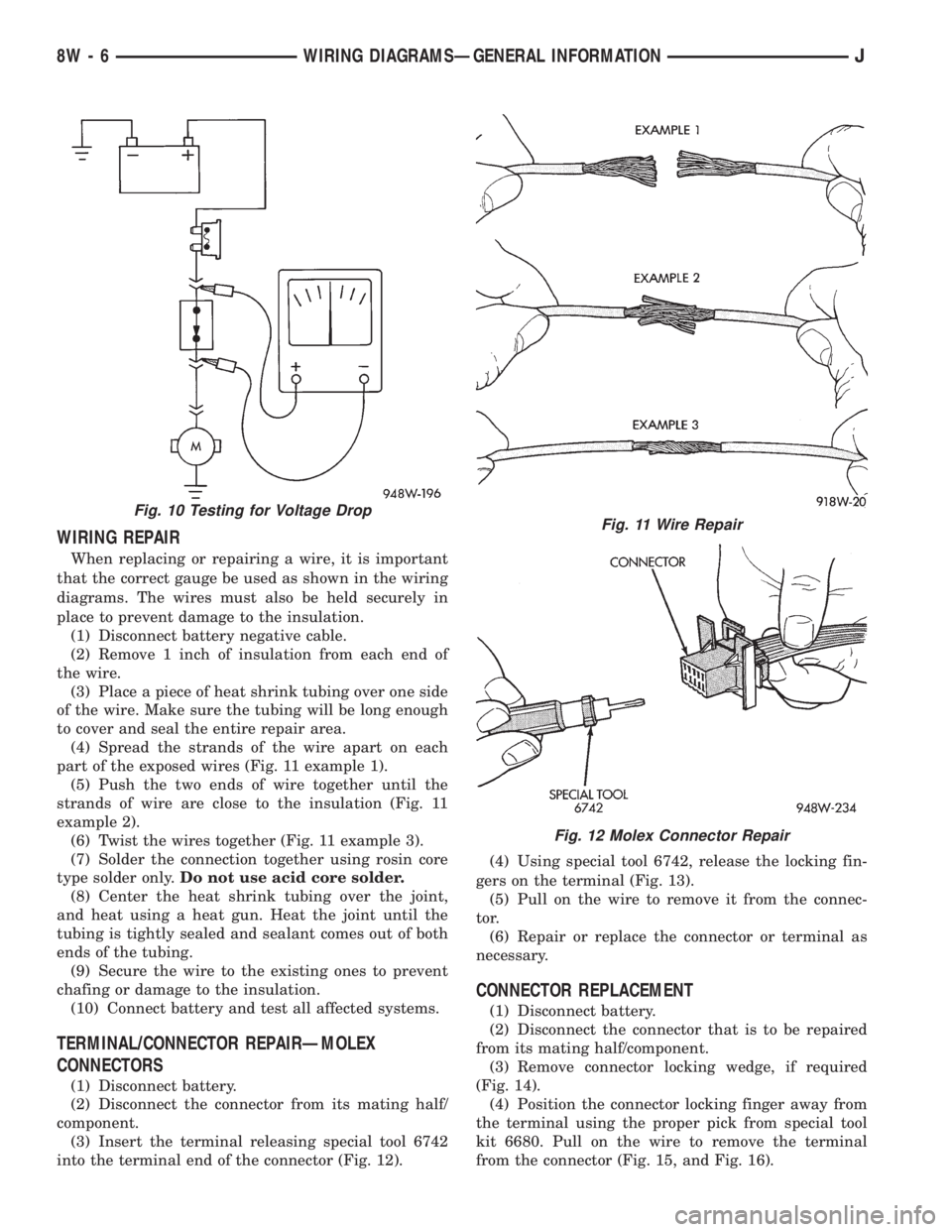JEEP CHEROKEE 1995  Service Repair Manual WIRING REPAIR
When replacing or repairing a wire, it is important
that the correct gauge be used as shown in the wiring
diagrams. The wires must also be held securely in
place to prevent damage to the
