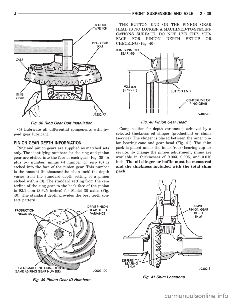 JEEP CHEROKEE 1995  Service Repair Manual (5) Lubricate all differential components with hy-
poid gear lubricant.
PINION GEAR DEPTH INFORMATION
Ring and pinion gears are supplied as matched sets
only. The identifying numbers for the ring and 