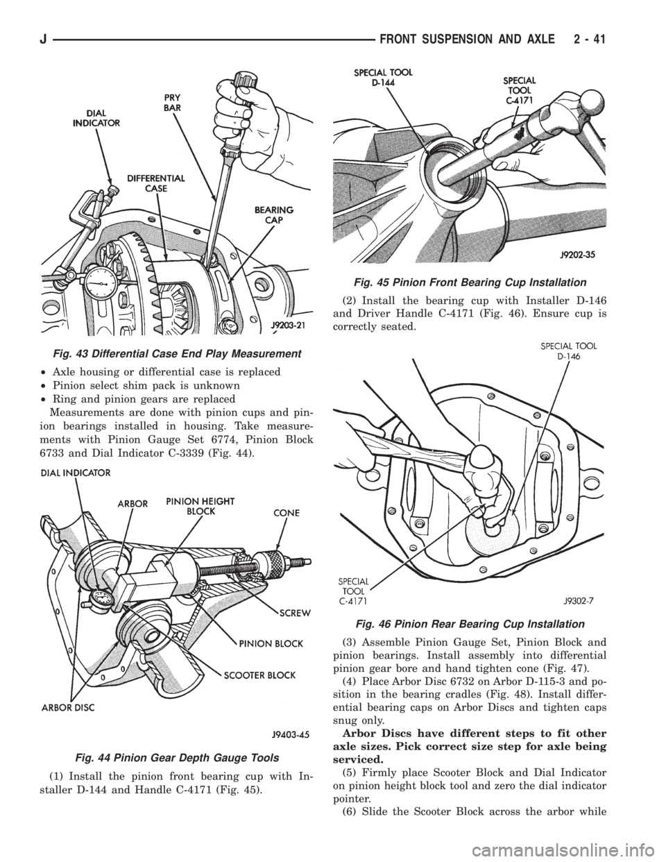 JEEP CHEROKEE 1995  Service Repair Manual ²Axle housing or differential case is replaced
²Pinion select shim pack is unknown
²Ring and pinion gears are replaced
Measurements are done with pinion cups and pin-
ion bearings installed in hous