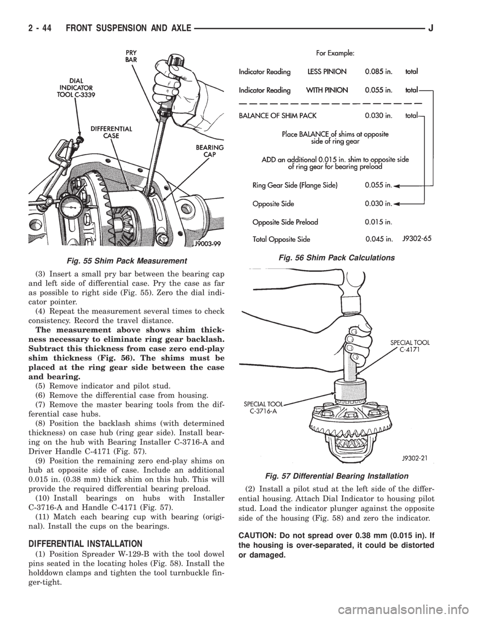JEEP CHEROKEE 1995  Service Repair Manual (3) Insert a small pry bar between the bearing cap
and left side of differential case. Pry the case as far
as possible to right side (Fig. 55). Zero the dial indi-
cator pointer.
(4) Repeat the measur