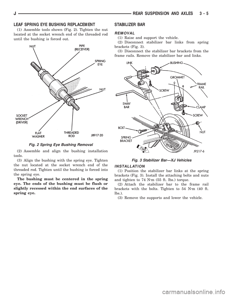 JEEP CHEROKEE 1995 Service Repair Manual LEAF SPRING EYE BUSHING REPLACEMENT
(1) Assemble tools shown (Fig. 2). Tighten the nut
located at the socket wrench end of the threaded rod
until the bushing is forced out.
(2) Assemble and align the JEEP CHEROKEE 1995 Service Repair Manual LEAF SPRING EYE BUSHING REPLACEMENT
(1) Assemble tools shown (Fig. 2). Tighten the nut
located at the socket wrench end of the threaded rod
until the bushing is forced out.
(2) Assemble and align the