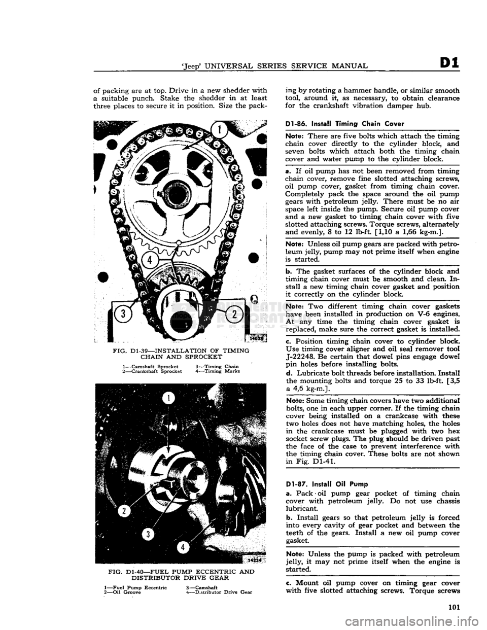 JEEP CJ 1953 Service Manual
Jeep*
UNIVERSAL
SERIES SERVICE
MANUAL
Dl
of packing are at top. Drive in a new shedder with
a
suitable punch. Stake the shedder in at least three places to secure it in position. Size the JEEP CJ 1953 Service Manual
Jeep*
UNIVERSAL
SERIES SERVICE
MANUAL
Dl
of packing are at top. Drive in a new shedder with
a
suitable punch. Stake the shedder in at least three places to secure it in position. Size the