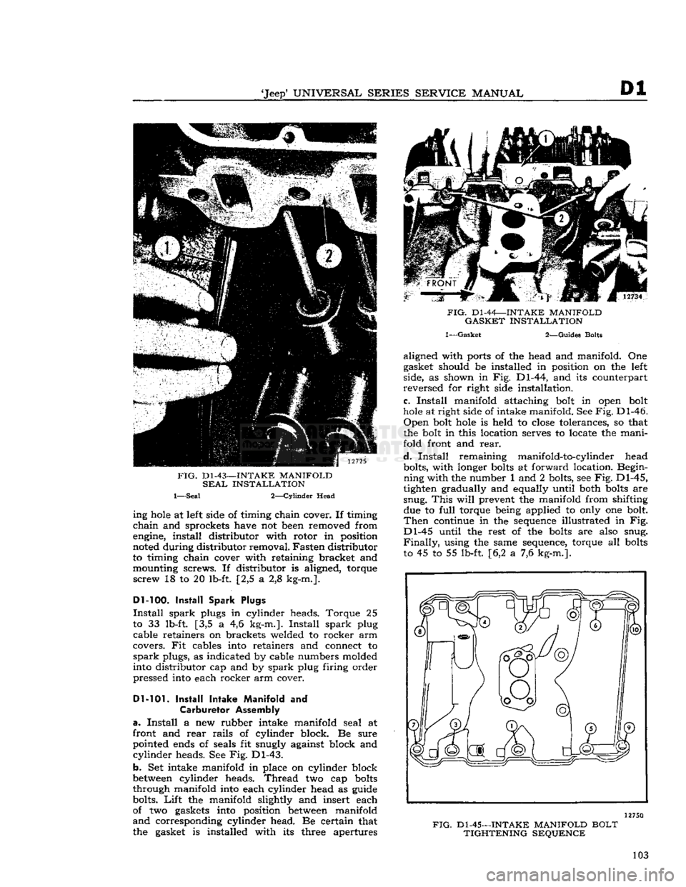 JEEP CJ 1953 Service Manual
Jeep1
UNIVERSAL
SERIES
SERVICE
MANUAL
Dl
FIG.
D1-43—INTAKE
MANIFOLD
SEAL
INSTALLATION
1—Seal 2—Cylinder Head ing
hole
at left side of timing chain cover. If timing
chain
a JEEP CJ 1953 Service Manual
Jeep1
UNIVERSAL
SERIES
SERVICE
MANUAL
Dl
FIG.
D1-43—INTAKE
MANIFOLD
SEAL
INSTALLATION
1—Seal 2—Cylinder Head ing
hole
at left side of timing chain cover. If timing
chain
a