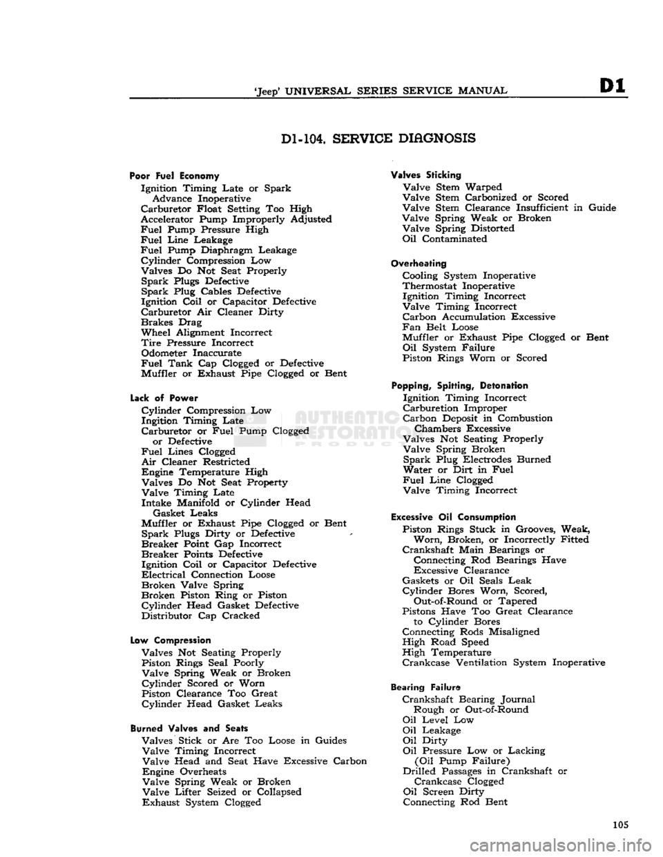 JEEP CJ 1953 Service Manual
Jeep
UNIVERSAL
SERIES SERVICE
MANUAL
Dl
Dl-104.
SERVICE
DIAGNOSIS
Poor Fuel Economy
Ignition Timing Late or Spark Advance Inoperative
Carburetor
Float Setting Too High
Accelerator P JEEP CJ 1953 Service Manual
Jeep
UNIVERSAL
SERIES SERVICE
MANUAL
Dl
Dl-104.
SERVICE
DIAGNOSIS
Poor Fuel Economy
Ignition Timing Late or Spark Advance Inoperative
Carburetor
Float Setting Too High
Accelerator P