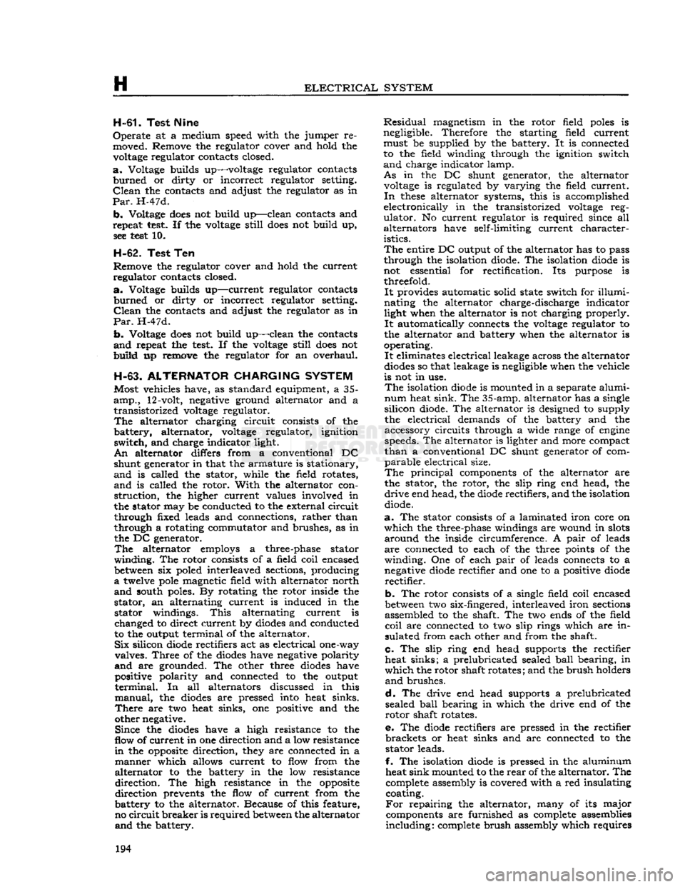 JEEP CJ 1953 Service Manual
H
ELECTRICAL
SYSTEM H-61.
Test Nine
Operate
at a medium speed with the jumper re moved. Remove the regulator cover and hold the
voltage
regulator contacts closed.
a.
Voltage builds up JEEP CJ 1953 Service Manual
H
ELECTRICAL
SYSTEM H-61.
Test Nine
Operate
at a medium speed with the jumper re moved. Remove the regulator cover and hold the
voltage
regulator contacts closed.
a.
Voltage builds up