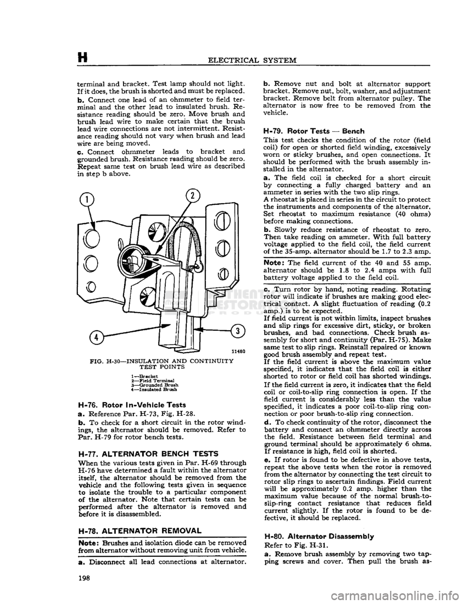 JEEP CJ 1953 Service Manual
H
ELECTRICAL
SYSTEM
terminal
and bracket. Test lamp should not light.
If
it
does,
the
brush
is shorted and must be replaced,
b.
Connect one lead of an ohmmeter to field ter
minal
a JEEP CJ 1953 Service Manual
H
ELECTRICAL
SYSTEM
terminal
and bracket. Test lamp should not light.
If
it
does,
the
brush
is shorted and must be replaced,
b.
Connect one lead of an ohmmeter to field ter
minal
a