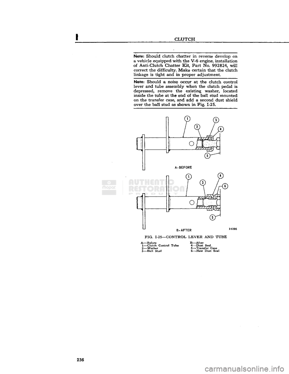 JEEP CJ 1953  Service Manual 
CLUTCH 

Note:
 Should clutch chatter in reverse
 develop
 on 

a
 vehicle equipped with the V-6
 engine,
 installation 
of
 Anti-Clutch
 Chatter Kit,
 Part
 No.
 992824,
 will 
 correct the difficul