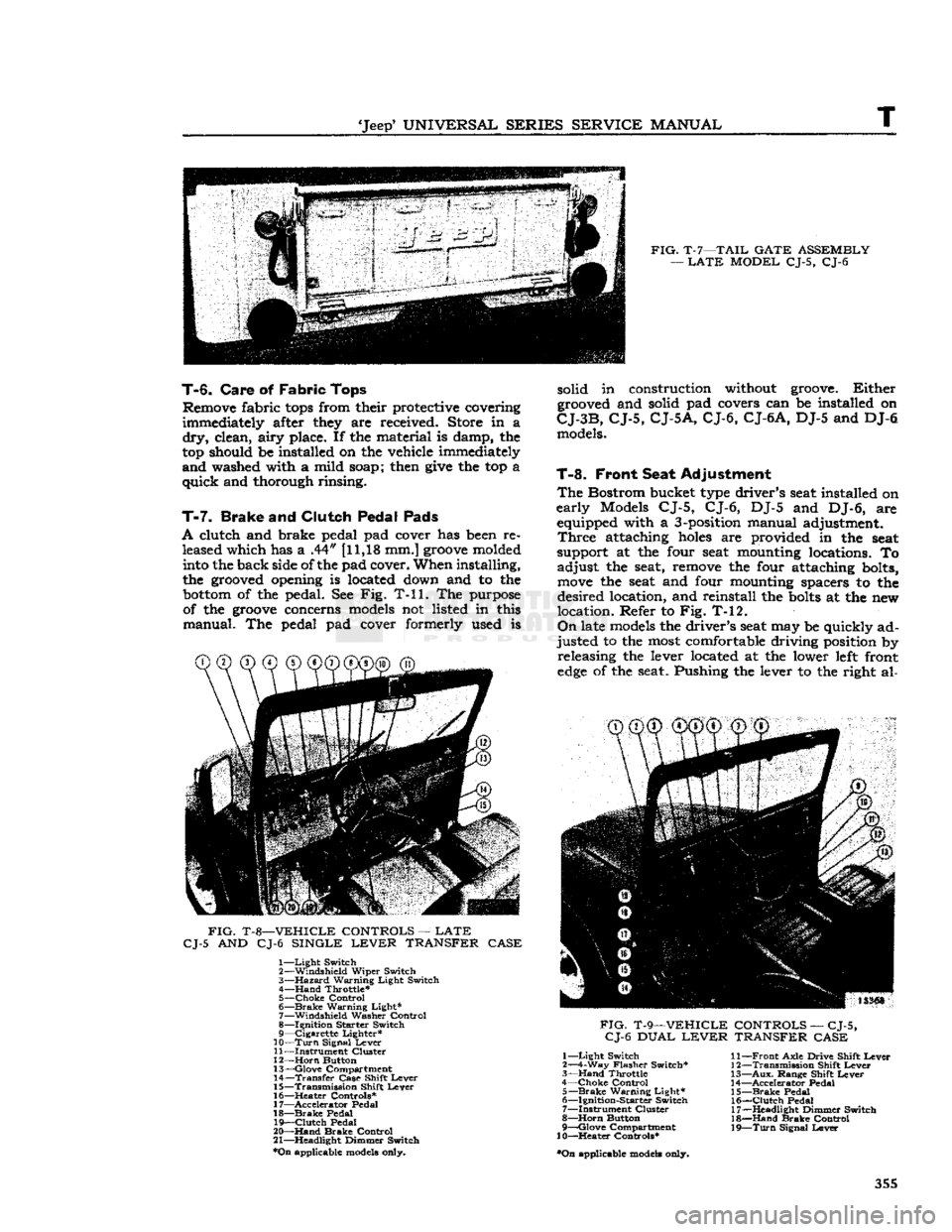 JEEP CJ 1953 Service Manual
Jeep
UNIVERSAL
SERIES
SERVICE
MANUAL
T
FIG.
T-7—TAIL
GATE
ASSEMBLY
—
LATE
MODEL
CJ-5, CJ-6
T-6.
Care
of
Fabric
Tops
Remove fabric
tops
from their protective covering
i JEEP CJ 1953 Service Manual
Jeep
UNIVERSAL
SERIES
SERVICE
MANUAL
T
FIG.
T-7—TAIL
GATE
ASSEMBLY
—
LATE
MODEL
CJ-5, CJ-6
T-6.
Care
of
Fabric
Tops
Remove fabric
tops
from their protective covering
i