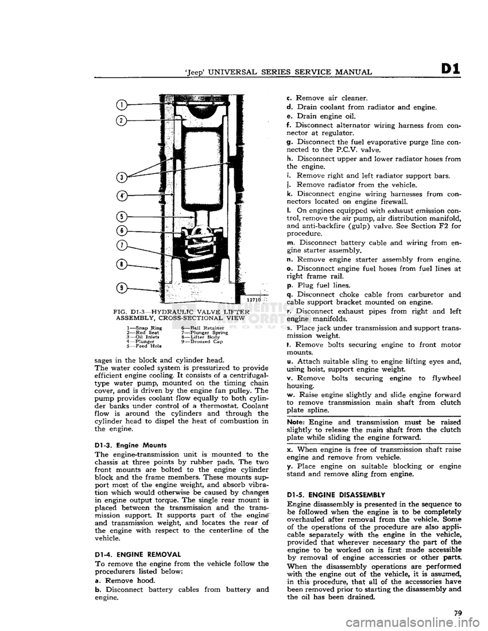 JEEP CJ 1953 Service Manual
Jeep*
UNIVERSAL SERIES SERVICE
MANUAL
Dl
12710
FIG.
D1
-3—HYDRAULIC VALVE
LIFTER
ASSEMBLY, CROSS-SECTIONAL VIEW
1—
Snap
Ring
6—Ball Retainer
2— Rod
Seat
7—Plunger Spri JEEP CJ 1953 Service Manual
Jeep*
UNIVERSAL SERIES SERVICE
MANUAL
Dl
12710
FIG.
D1
-3—HYDRAULIC VALVE
LIFTER
ASSEMBLY, CROSS-SECTIONAL VIEW
1—
Snap
Ring
6—Ball Retainer
2— Rod
Seat
7—Plunger Spri