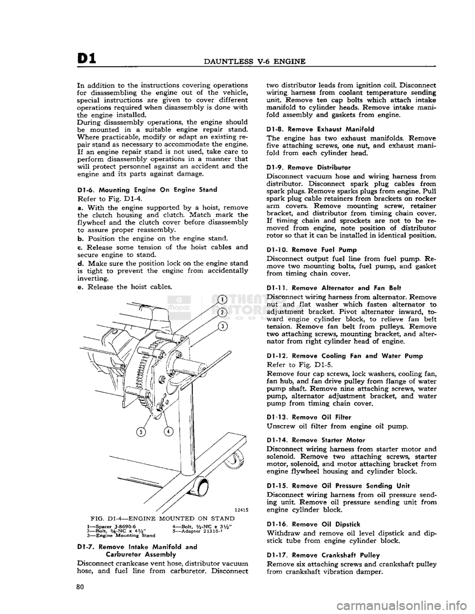 JEEP CJ 1953 Service Manual
Dl
DAUNTLESS
V-6
ENGINE
In
addition to the instructions covering operations
for disassembling the
engine
out of the vehicle, special instructions are given to cover different
operations re JEEP CJ 1953 Service Manual
Dl
DAUNTLESS
V-6
ENGINE
In
addition to the instructions covering operations
for disassembling the
engine
out of the vehicle, special instructions are given to cover different
operations re