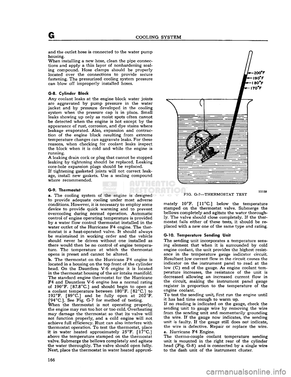 JEEP DJ 1953  Service Manual 
G 
COOLING SYSTEM and
 the outlet
 hose
 is connected to the water pump 
housing. 
 When
 installing a new hose, clean the pipe connec­
tions and apply a thin layer of nonhardening seal­
ing compou