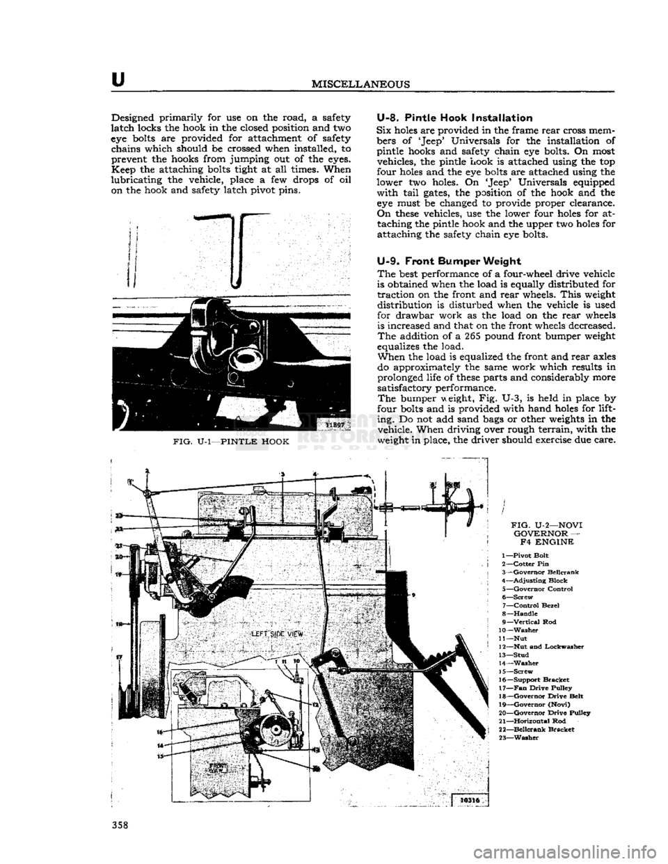 JEEP DJ 1953  Service Manual 
u 

MISCELLANEOUS 
Designed primarily for use on the road, a safety 

latch
 locks the hook in the closed position and two 
eye
 bolts
 are provided for attachment of safety  chains which should be c