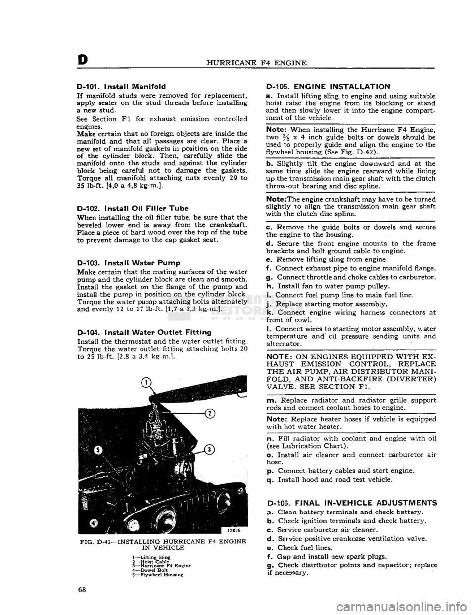JEEP DJ 1953  Service Manual 
D 
HURRICANE
 F4
 ENGINE 
D-101.
 Install
 Manifold 

If
 manifold studs were removed for replacement, 
apply sealer on the stud threads
 before
 installing 
 a
 new stud. 
See Section Fl for exhaust