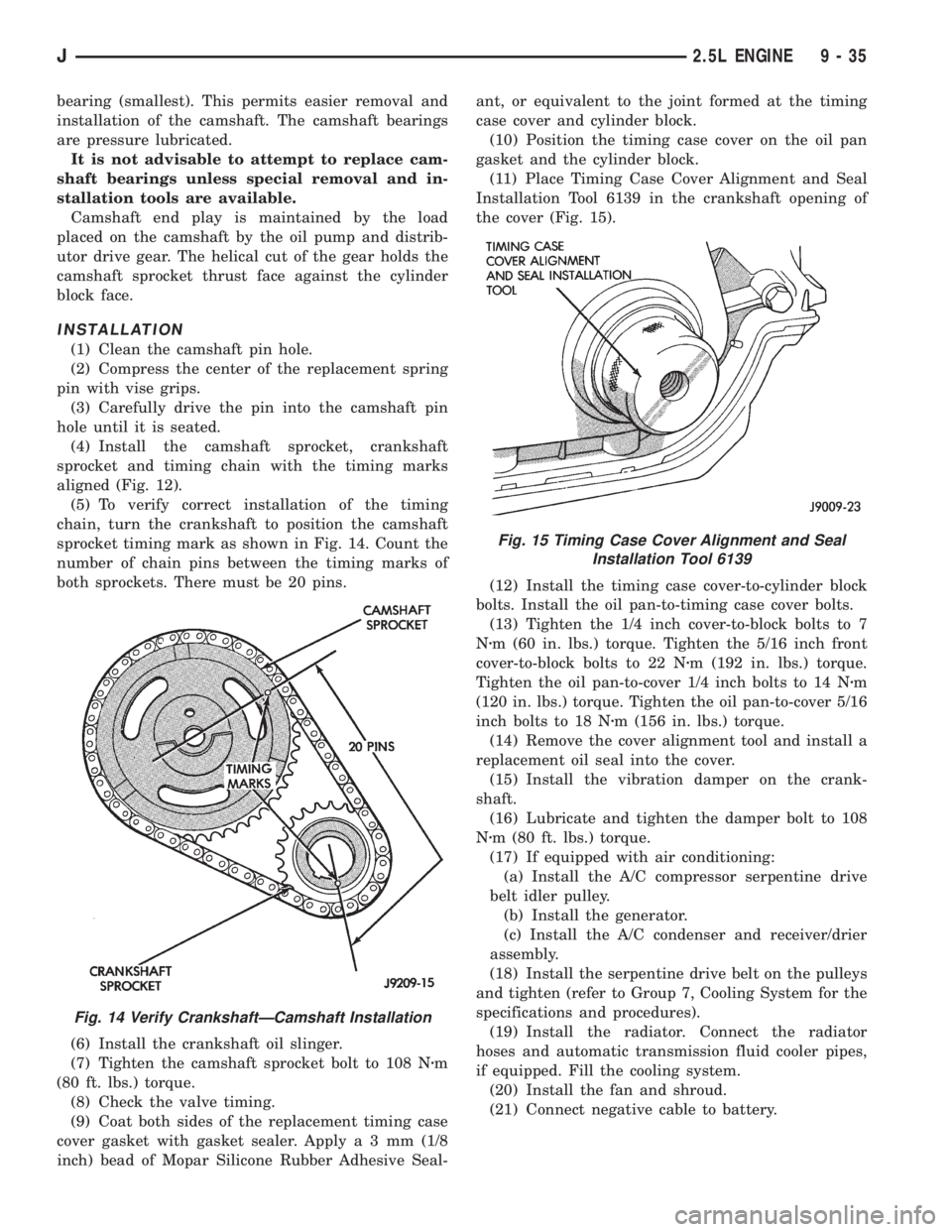 JEEP XJ 1995  Service And Repair Manual bearing (smallest). This permits easier removal and
installation of the camshaft. The camshaft bearings
are pressure lubricated.
It is not advisable to attempt to replace cam-
shaft bearings unless sp