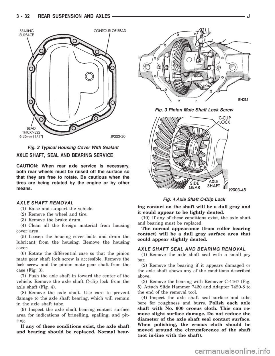 JEEP XJ 1995  Service And Repair Manual AXLE SHAFT, SEAL AND BEARING SERVICE
CAUTION: When rear axle service is necessary,
both rear wheels must be raised off the surface so
that they are free to rotate. Be cautious when the
tires are being