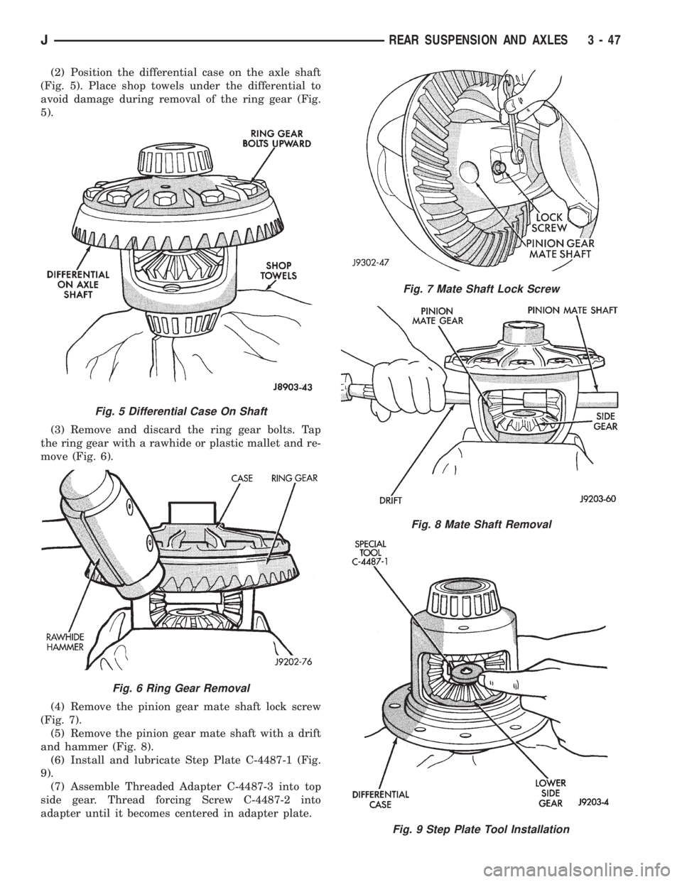 JEEP XJ 1995  Service And Repair Manual (2) Position the differential case on the axle shaft
(Fig. 5). Place shop towels under the differential to
avoid damage during removal of the ring gear (Fig.
5).
(3) Remove and discard the ring gear b