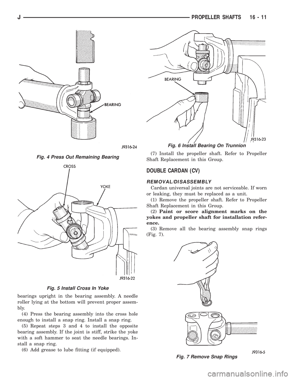 JEEP XJ 1995  Service And Repair Manual bearings upright in the bearing assembly. A needle
roller lying at the bottom will prevent proper assem-
bly.
(4) Press the bearing assembly into the cross hole
enough to install a snap ring. Install 