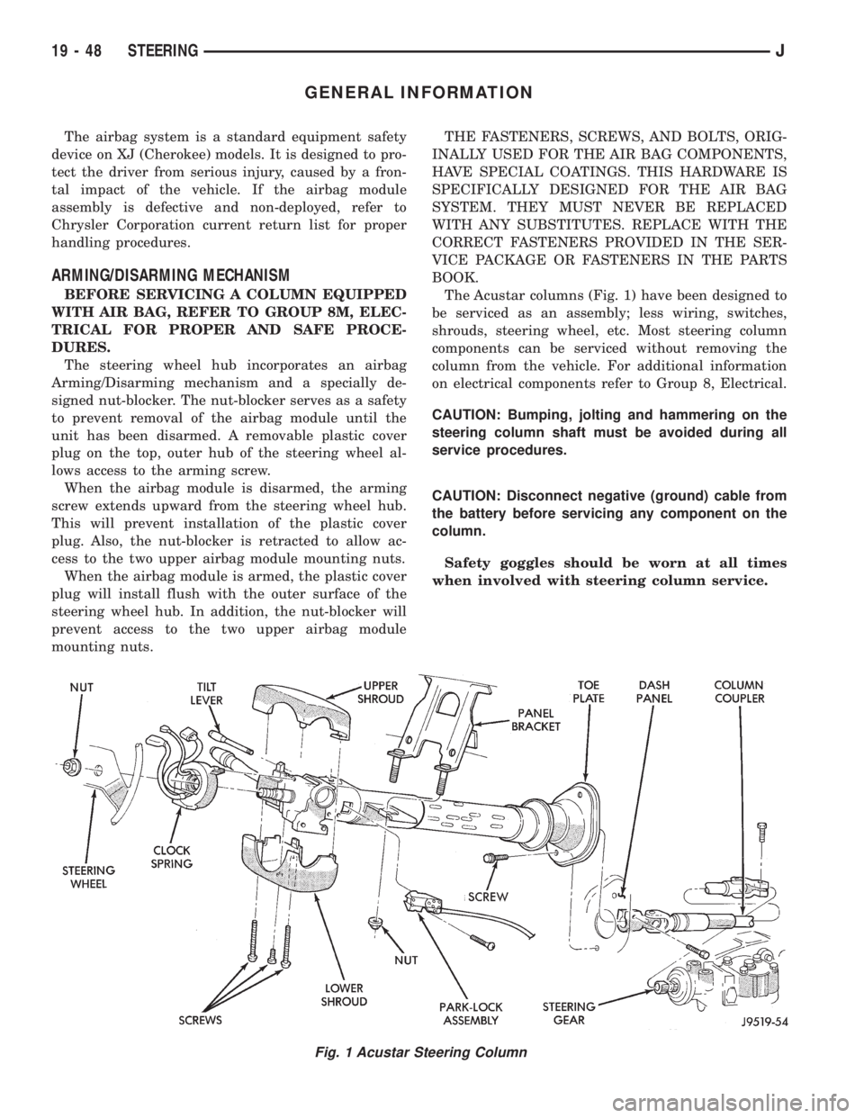 JEEP XJ 1995  Service And Repair Manual GENERAL INFORMATION
The airbag system is a standard equipment safety
device on XJ (Cherokee) models. It is designed to pro-
tect the driver from serious injury, caused by a fron-
tal impact of the veh