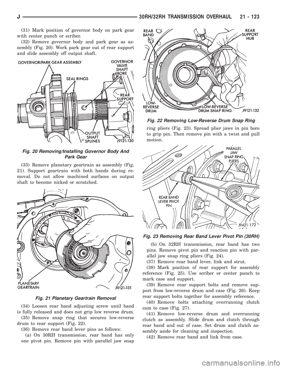 JEEP XJ 1995  Service And Repair Manual (31) Mark position of governor body on park gear
with center punch or scriber.
(32) Remove governor body and park gear as as-
sembly (Fig. 20). Work park gear out of rear support
and slide assembly of