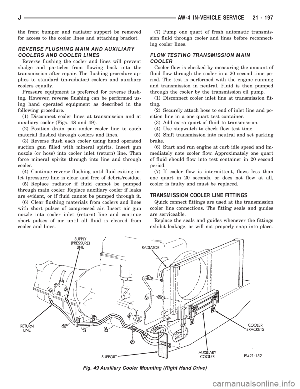 JEEP XJ 1995  Service And Repair Manual the front bumper and radiator support be removed
for access to the cooler lines and attaching bracket.
REVERSE FLUSHING MAIN AND AUXILIARY
COOLERS AND COOLER LINES
Reverse flushing the cooler and line