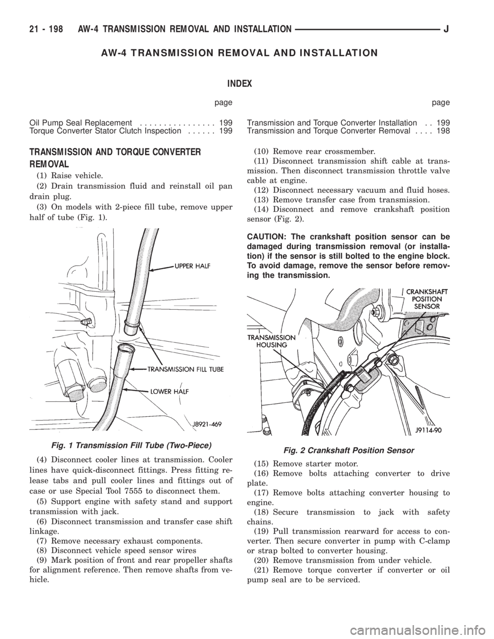 JEEP XJ 1995  Service And Repair Manual AW-4 TRANSMISSION REMOVAL AND INSTALLATION
INDEX
page page
Oil Pump Seal Replacement................ 199
Torque Converter Stator Clutch Inspection...... 199Transmission and Torque Converter Installati