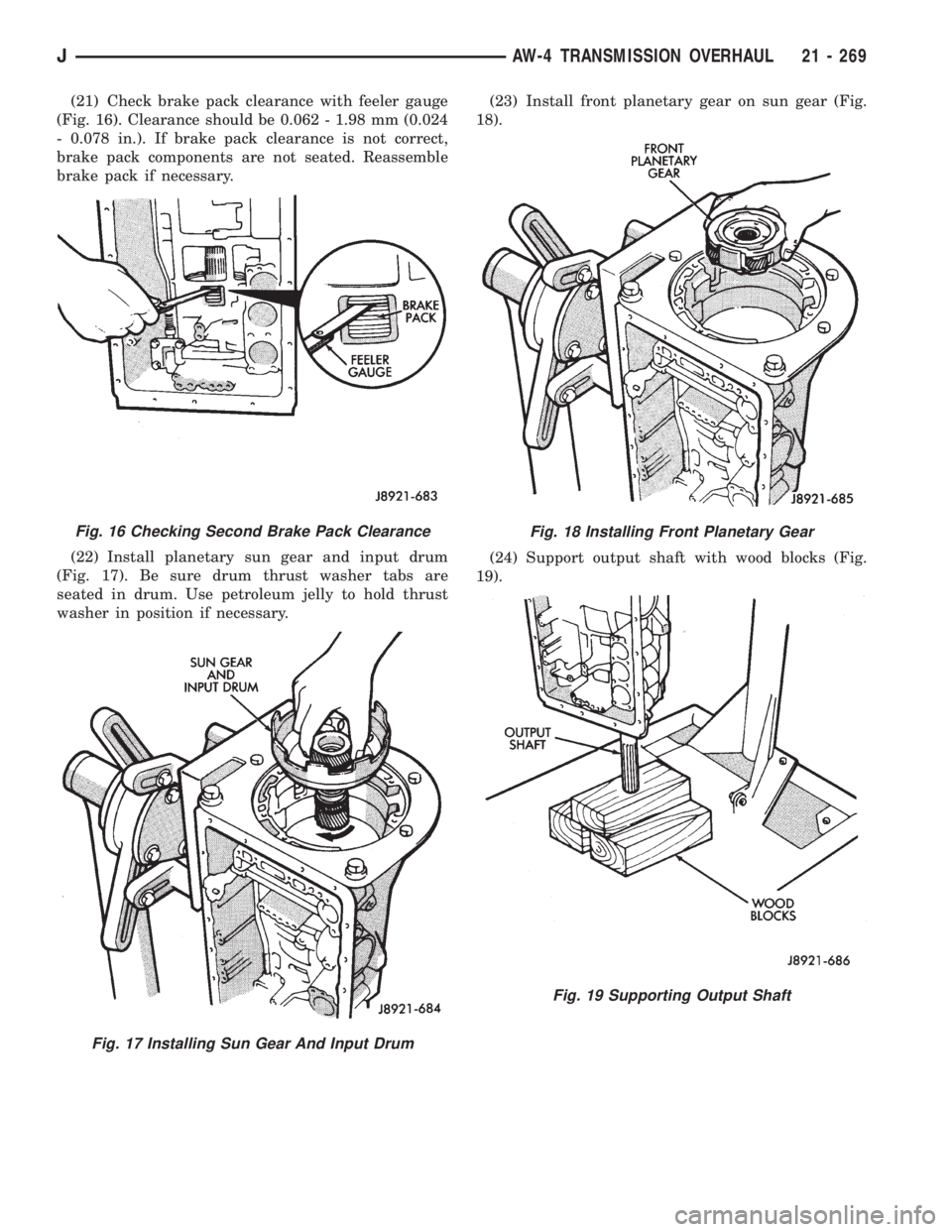 JEEP XJ 1995  Service And Repair Manual (21) Check brake pack clearance with feeler gauge
(Fig. 16). Clearance should be 0.062 - 1.98 mm (0.024
- 0.078 in.). If brake pack clearance is not correct,
brake pack components are not seated. Reas