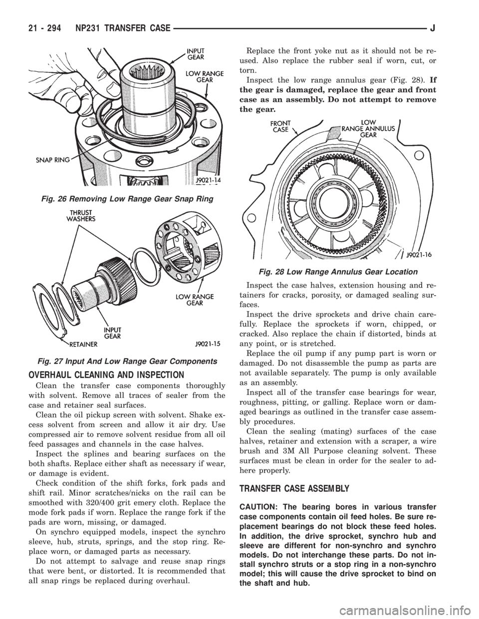 JEEP XJ 1995  Service And Repair Manual OVERHAUL CLEANING AND INSPECTION
Clean the transfer case components thoroughly
with solvent. Remove all traces of sealer from the
case and retainer seal surfaces.
Clean the oil pickup screen with solv