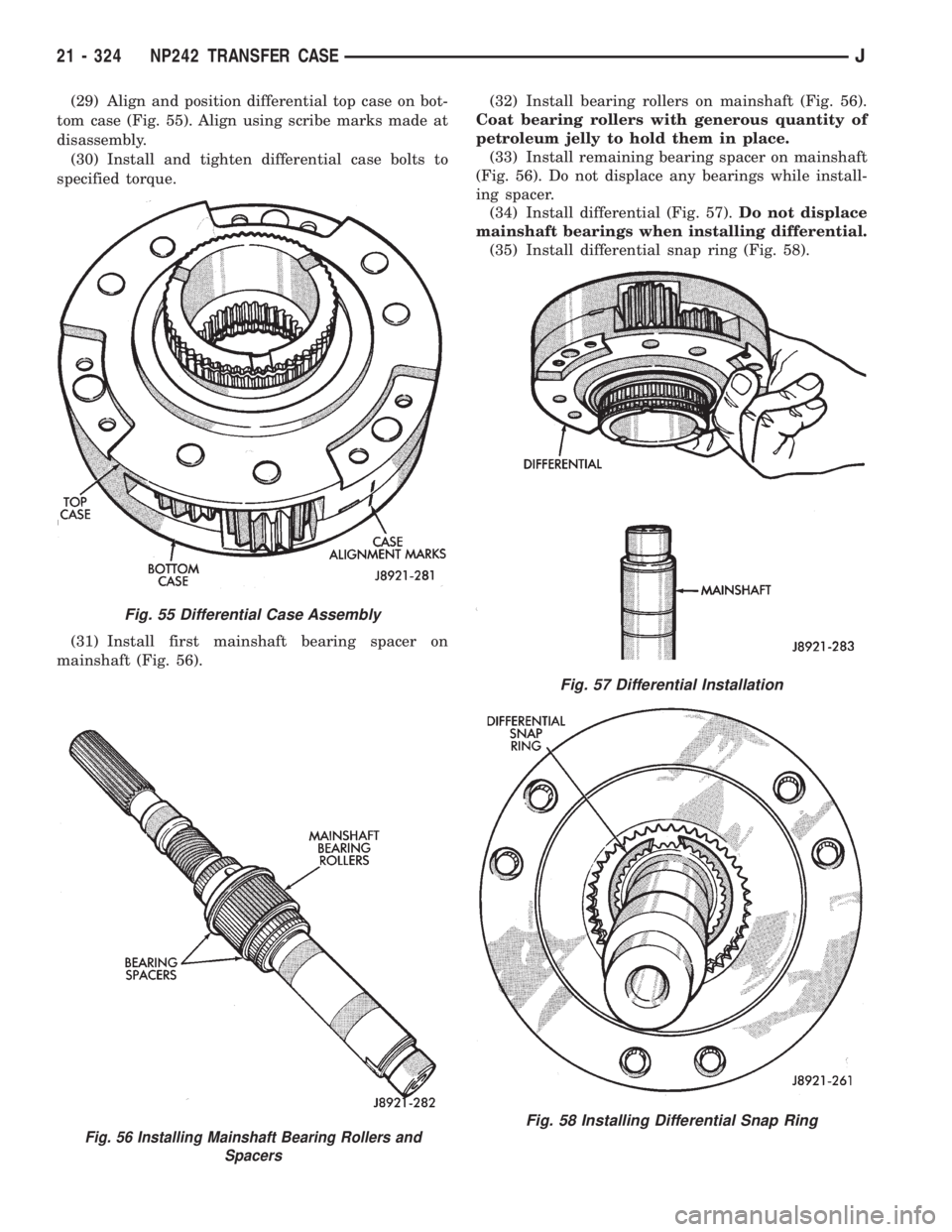 JEEP XJ 1995  Service And Repair Manual (29) Align and position differential top case on bot-
tom case (Fig. 55). Align using scribe marks made at
disassembly.
(30) Install and tighten differential case bolts to
specified torque.
(31) Insta