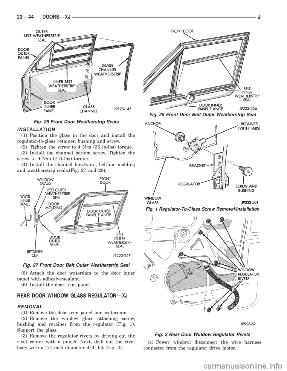 JEEP XJ 1995  Service And Repair Manual INSTALLATION
(1) Position the glass in the door and install the
regulator-to-glass retainer, bushing and screw.
(2) Tighten the screw to 4 Nzm (36 in-lbs) torque.
(3) Install the channel bottom screw.