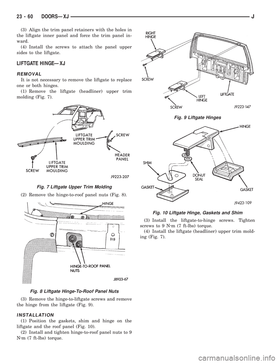 JEEP XJ 1995  Service And Repair Manual (3) Align the trim panel retainers with the holes in
the liftgate inner panel and force the trim panel in-
ward.
(4) Install the screws to attach the panel upper
sides to the liftgate.
LIFTGATE HINGE