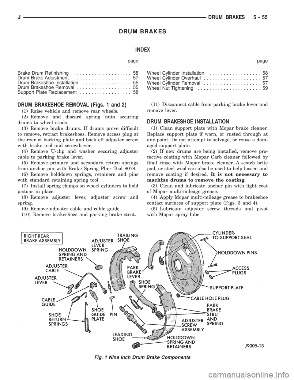 JEEP XJ 1995  Service And Repair Manual DRUM BRAKES
INDEX
page page
Brake Drum Refinishing.................... 58
Drum Brake Adjustment.................... 57
Drum Brakeshoe Installation................. 55
Drum Brakeshoe Removal...........