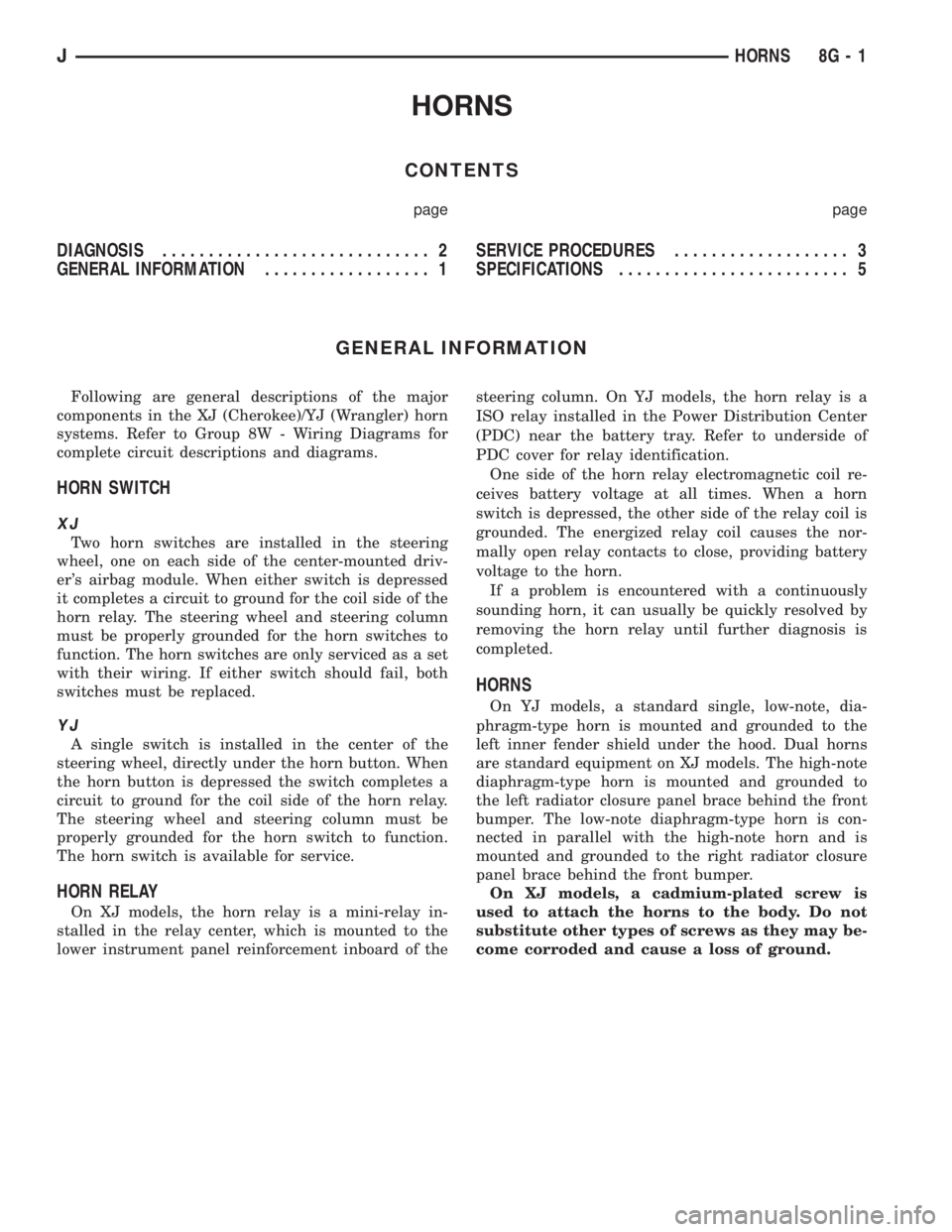 JEEP XJ 1995  Service And Repair Manual HORNS
CONTENTS
page page
DIAGNOSIS............................. 2
GENERAL INFORMATION.................. 1SERVICE PROCEDURES................... 3
SPECIFICATIONS......................... 5
GENERAL INFOR