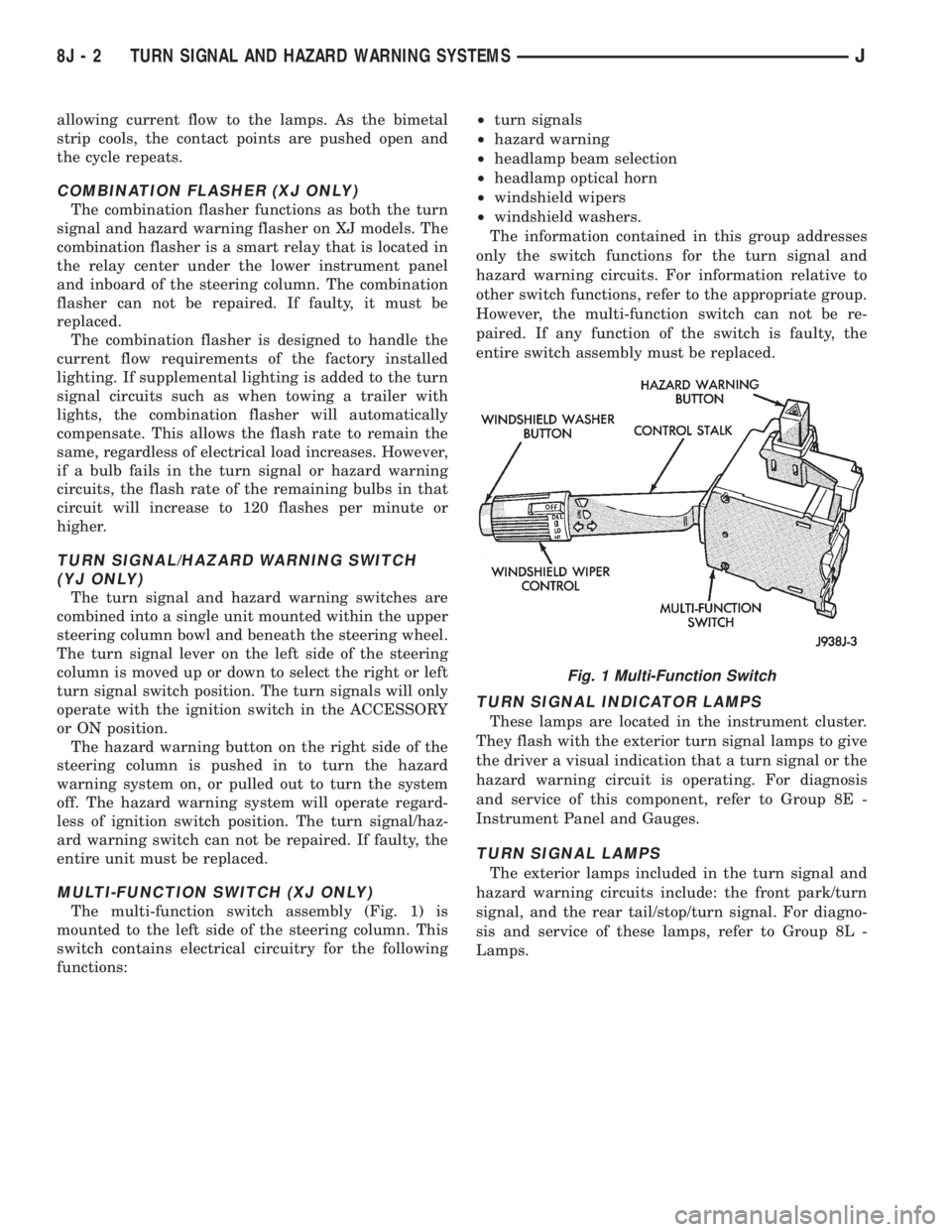 JEEP XJ 1995  Service And Repair Manual allowing current flow to the lamps. As the bimetal
strip cools, the contact points are pushed open and
the cycle repeats.
COMBINATION FLASHER (XJ ONLY)
The combination flasher functions as both the tu