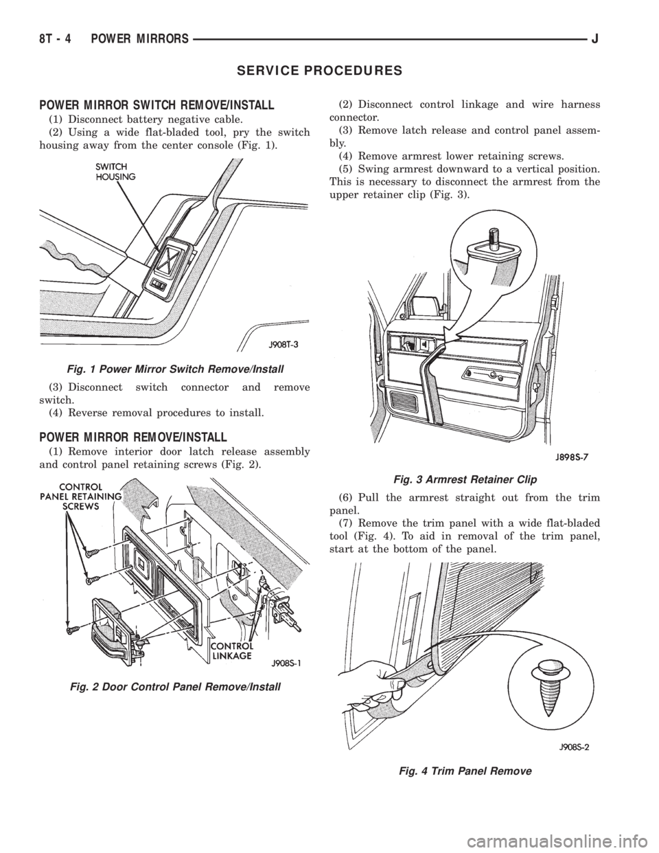 JEEP XJ 1995  Service And Repair Manual SERVICE PROCEDURES
POWER MIRROR SWITCH REMOVE/INSTALL
(1) Disconnect battery negative cable.
(2) Using a wide flat-bladed tool, pry the switch
housing away from the center console (Fig. 1).
(3) Discon
