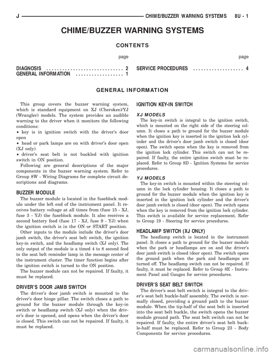 JEEP XJ 1995  Service And Repair Manual CHIME/BUZZER WARNING SYSTEMS
CONTENTS
page page
DIAGNOSIS............................. 2
GENERAL INFORMATION.................. 1SERVICE PROCEDURES................... 4
GENERAL INFORMATION
This group c