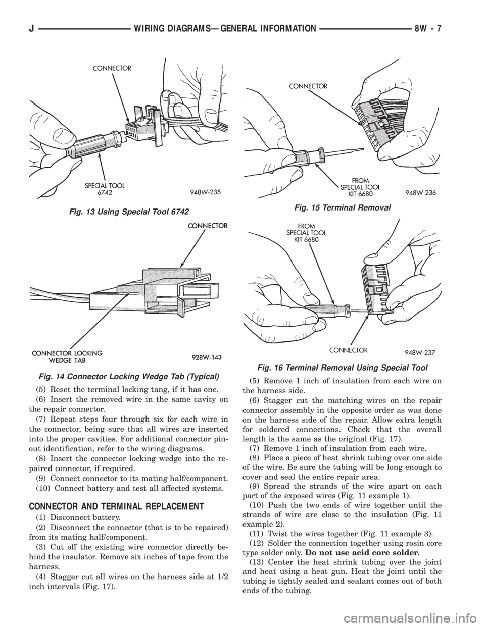 JEEP XJ 1995  Service And Repair Manual (5) Reset the terminal locking tang, if it has one.
(6) Insert the removed wire in the same cavity on
the repair connector.
(7) Repeat steps four through six for each wire in
the connector, being sure
